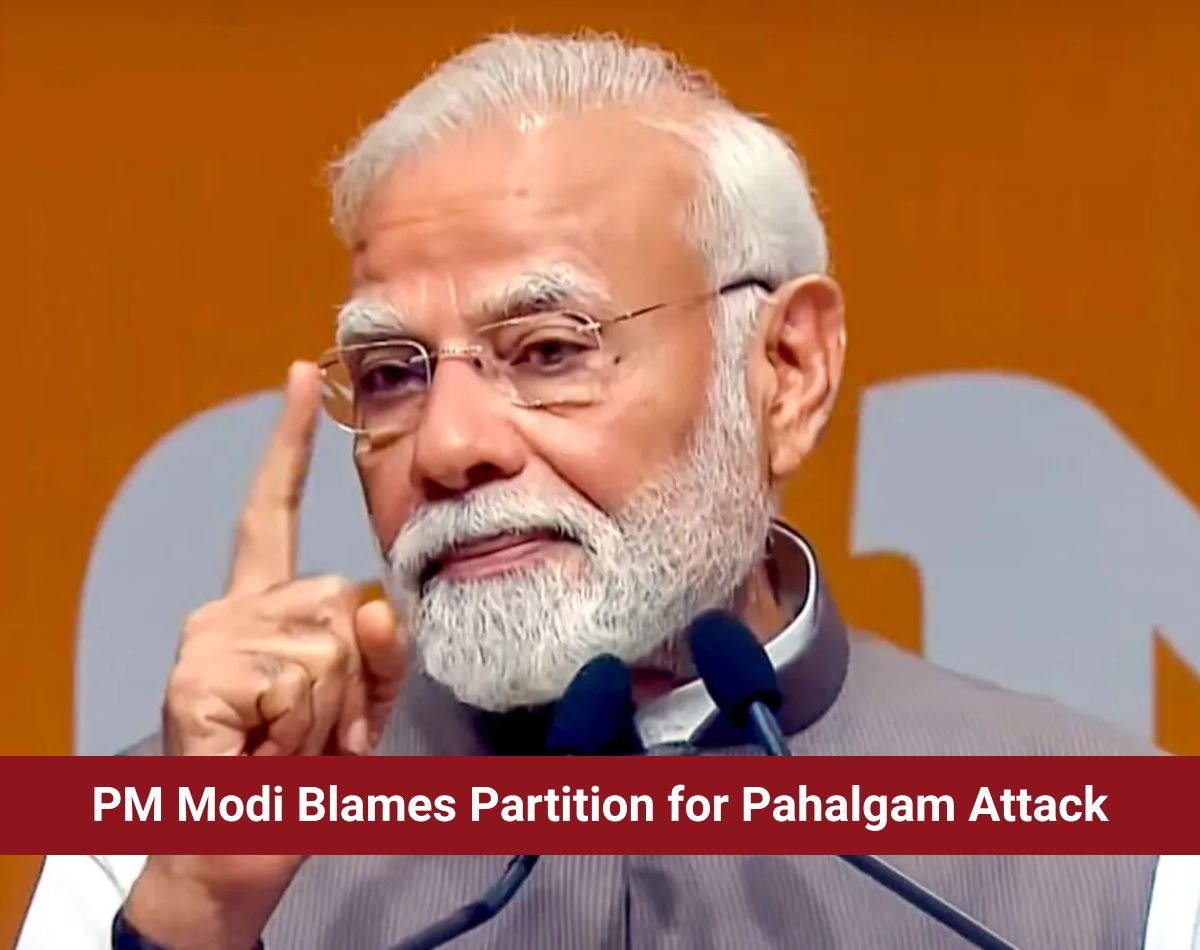 PM Modi Blames Partition for Pahalgam Attack